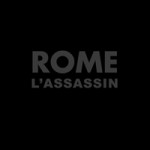 Rome - L'Assasin