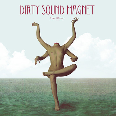 Dirty Sound Magnet – The Bloop