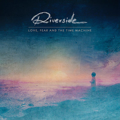 Riverside – Love, Fear And The Time Machine