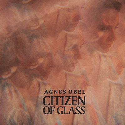 Agnes Obel - Citizen Of Glass