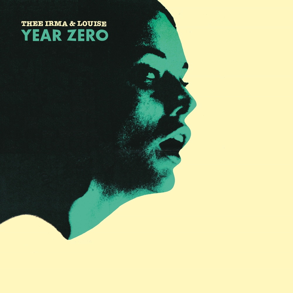 Thee Irma And Louise - Year Zero