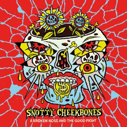 Snotty Cheekbones - A Broken Nose And The Good Fight