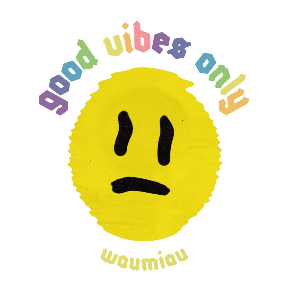 Waumiau-GoodVibesOnly