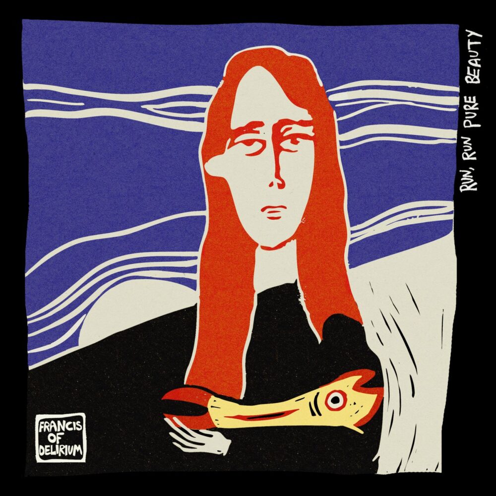 Francis Of Delirium - Run, Run Pure Beauty